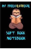 My Philoslothical Soft Rock Notebook: Blank Lined Notebook Journal Gift Idea For (Lazy) Sloth Spirit Animal Lovers