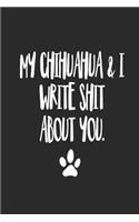 My Chihuahua and I Write Shit About You