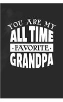 You Are My All Time Favorite Grandpa: Family life grandpa dad men father's day gift love marriage friendship parenting wedding divorce Memory dating Journal Blank Lined Note Book