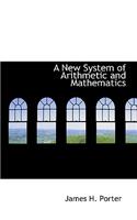 New System of Arithmetic and Mathematics