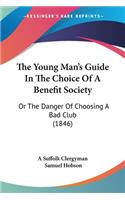Young Man's Guide In The Choice Of A Benefit Society