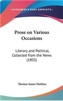 Prose on Various Occasions: Literary and Political, Collected from the News (1801)