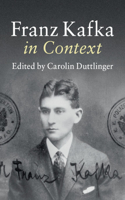 Franz Kafka in Context: (Literature in Context)