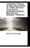 A Popular History of the Insurrection of 1798: Derived from Every Available Written Record and Relia