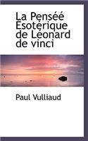 La Pensee Esoterique de Leonard de Vinci