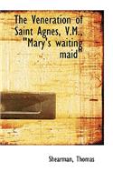 The Veneration of Saint Agnes, V.M., "Mary's Waiting Maid"