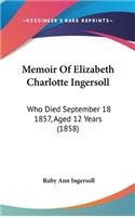 Memoir of Elizabeth Charlotte Ingersoll