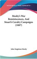 Mosby's War Reminiscences, And Stuart's Cavalry Campaigns (1887)