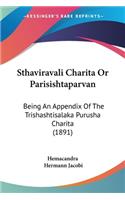 Sthaviravali Charita Or Parisishtaparvan: Being An Appendix Of The Trishashtisalaka Purusha Charita (1891)