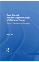 Ezra Pound and the Appropriation of Chinese Poetry