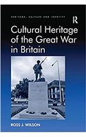 Cultural Heritage of the Great War in Britain. by Ross Wilson