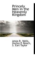 Princely Men in the Heavenly Kingdom