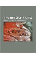True Irish Ghost Stories: (English)
