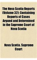 The Nova Scotia Reports (Volume 32); Containing Reports of Cases Argued and Determined in the Supreme Court of Nova Scotia