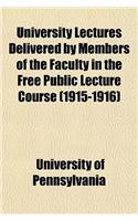 University Lectures Delivered by Members of the Faculty in the Free Public Lecture Course (1915-1916)