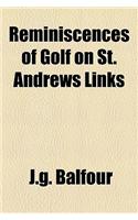 Reminiscences of Golf on St. Andrews Links