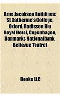 Arne Jacobsen Buildings: St Catherine's College, Oxford, Radisson Blu Royal Hotel, Copenhagen, Danmarks Nationalbank, Bellevue Teatret(English)