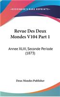 Revue Des Deux Mondes V104 Part 1