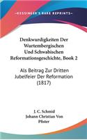 Denkwurdigkeiten Der Wurtembergischen Und Schwabischen Reformationsgeschichte, Book 2