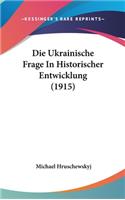 Die Ukrainische Frage in Historischer Entwicklung (1915)