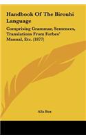 Handbook of the Birouhi Language: Comprising Grammar, Sentences, Translations from Forbes' Manual, Etc. (1877)