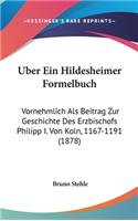 Uber Ein Hildesheimer Formelbuch: Vornehmlich ALS Beitrag Zur Geschichte Des Erzbischofs Philipp I. Von Koln, 1167-1191 (1878)