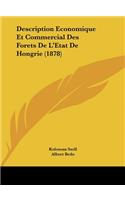 Description Economique Et Commercial Des Forets de L'Etat de Hongrie (1878)