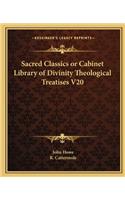 Sacred Classics or Cabinet Library of Divinity Theological Treatises V20