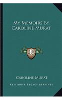 My Memoirs By Caroline Murat