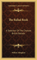 The Ballad Book: A Selection of the Choicest British Ballads(English)