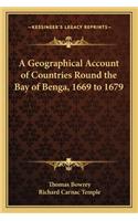 Geographical Account of Countries Round the Bay of Benga, 1669 to 1679