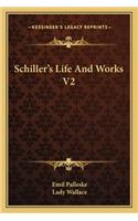 Schiller's Life and Works V2