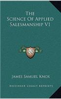 The Science of Applied Salesmanship V1