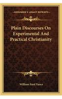 Plain Discourses on Experimental and Practical Christianity