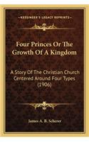 Four Princes Or The Growth Of A Kingdom