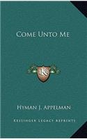 Come Unto Me