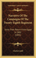 Narrative Of The Campaigns Of The Twenty-Eighth Regiment: Since Their Return From Egypt In 1802 (1835)(English)