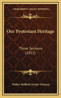 Our Protestant Heritage