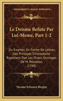 Le Deisme Refute Par Lui-Meme, Part 1-2