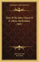 Views Of The Abbey Church Of St. Albans, Hertfordshire (1825)