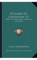Histoire De L'Arianisme V3
