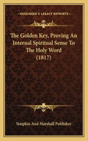 Golden Key, Proving An Internal Spiritual Sense To The Holy Word (1817)