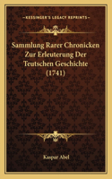 Sammlung Rarer Chronicken Zur Erleuterung Der Teutschen Geschichte (1741)