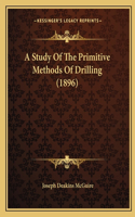 Study Of The Primitive Methods Of Drilling (1896)