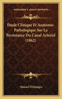 Etude Clinique Et Anatomo-Pathologique Sur La Persistance Du Canal Arteriel (1862)