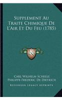Supplement Au Traite Chimique De L'Air Et Du Feu (1785)
