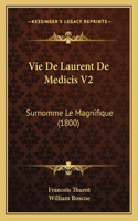 Vie De Laurent De Medicis V2: Surnomme Le Magnifique (1800)