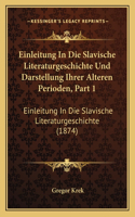 Einleitung In Die Slavische Literaturgeschichte Und Darstellung Ihrer Alteren Perioden, Part 1