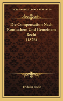 Die Compensation Nach Romischem Und Gemeinem Recht (1876)
