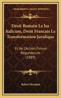 Droit Romain Le Jus Italicum, Droit Francais La Transformation Juridique